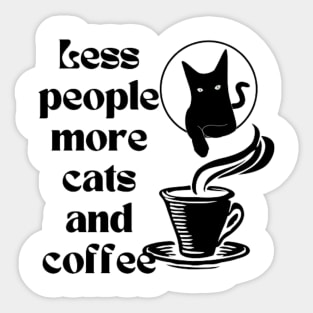 Less people more cats and coffee Sticker